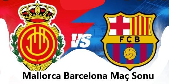 Mallorca Barcelona maç özeti, maç kaç kaç bitti?
